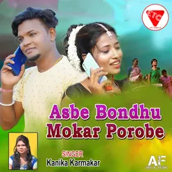 Asbe Bondhu Mokar Porobe